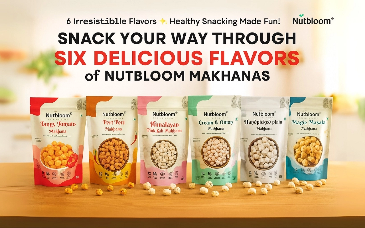 Six Delicious Flavors of Nutbloom Makhanas